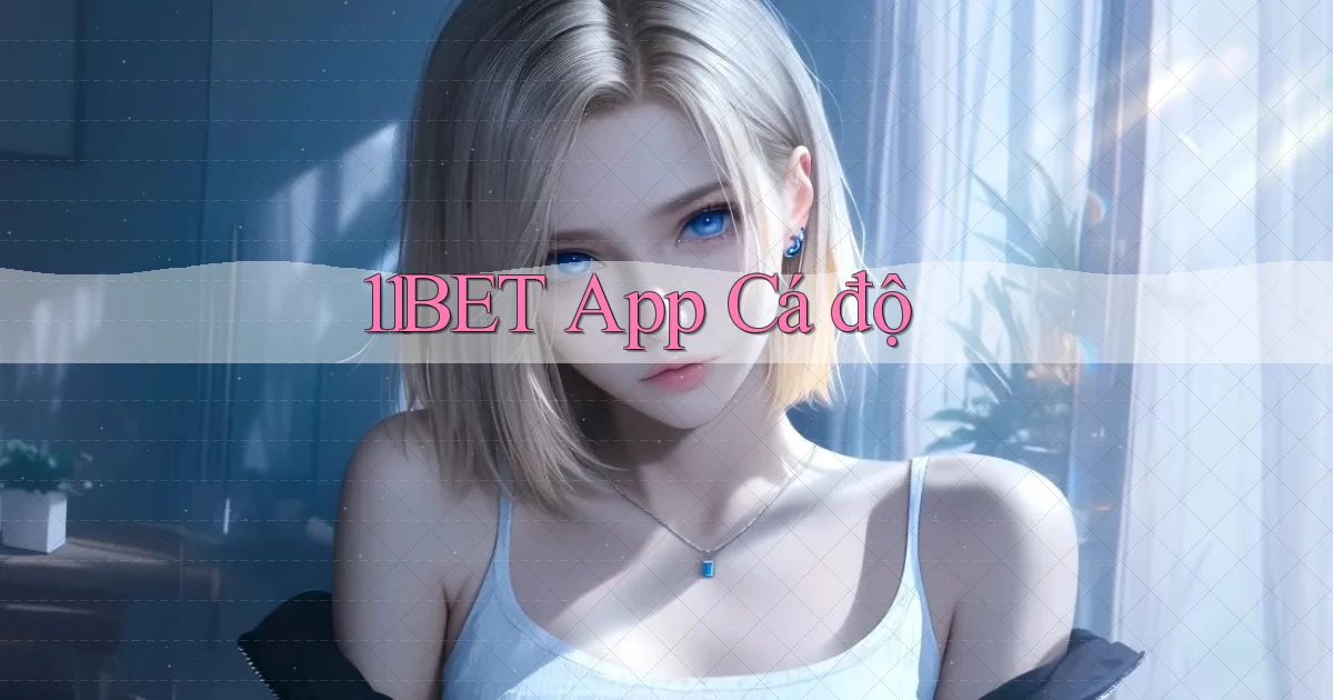 11bet app cá độ