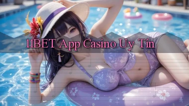 11bet app casino uy tín