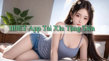 11bet app tài xỉu tặng tiền