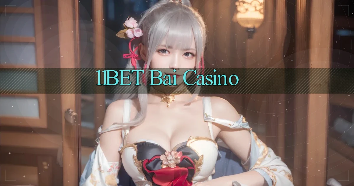 11bet bài casino
