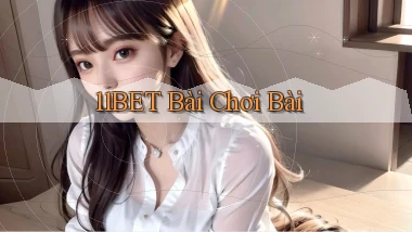 11bet bài chơi bài