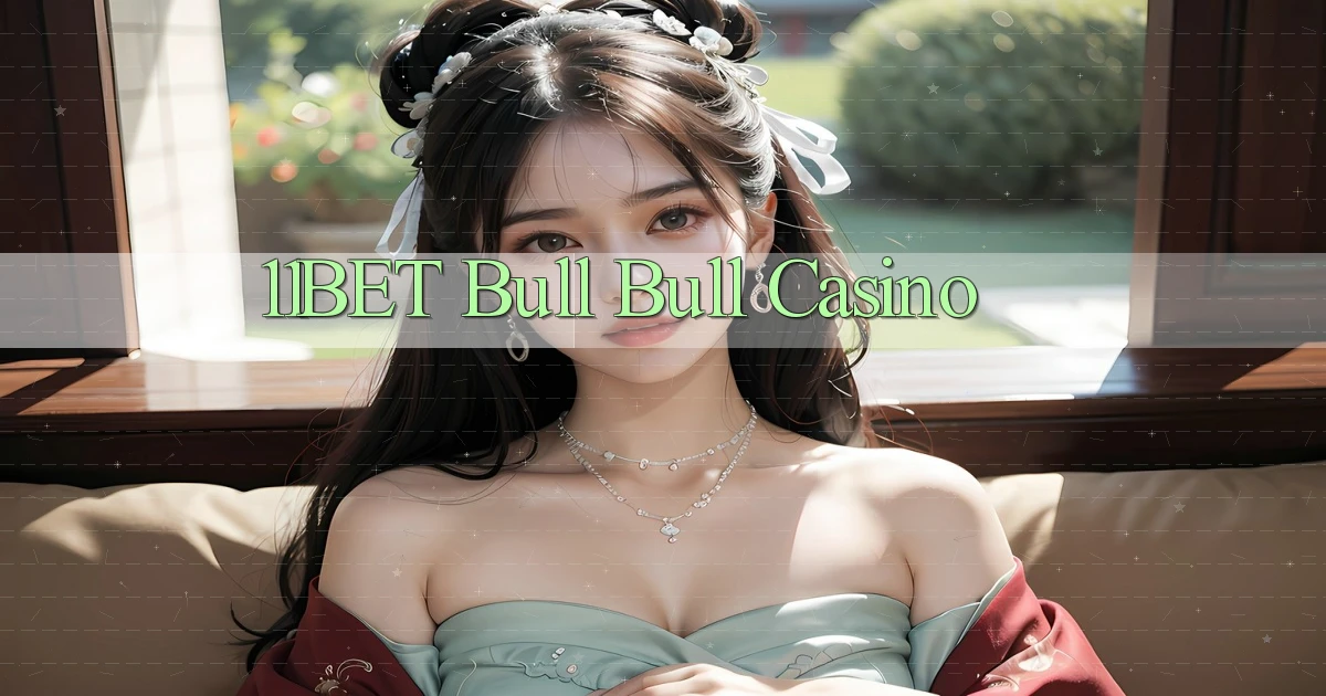 11bet bull bull casino