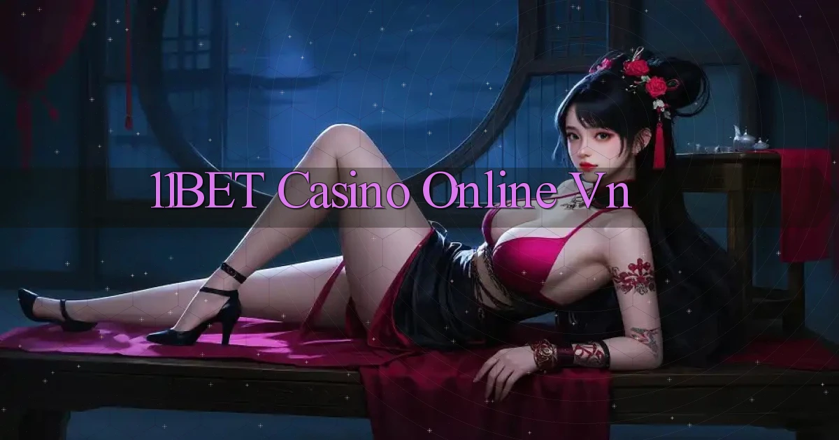 11bet casino online vn