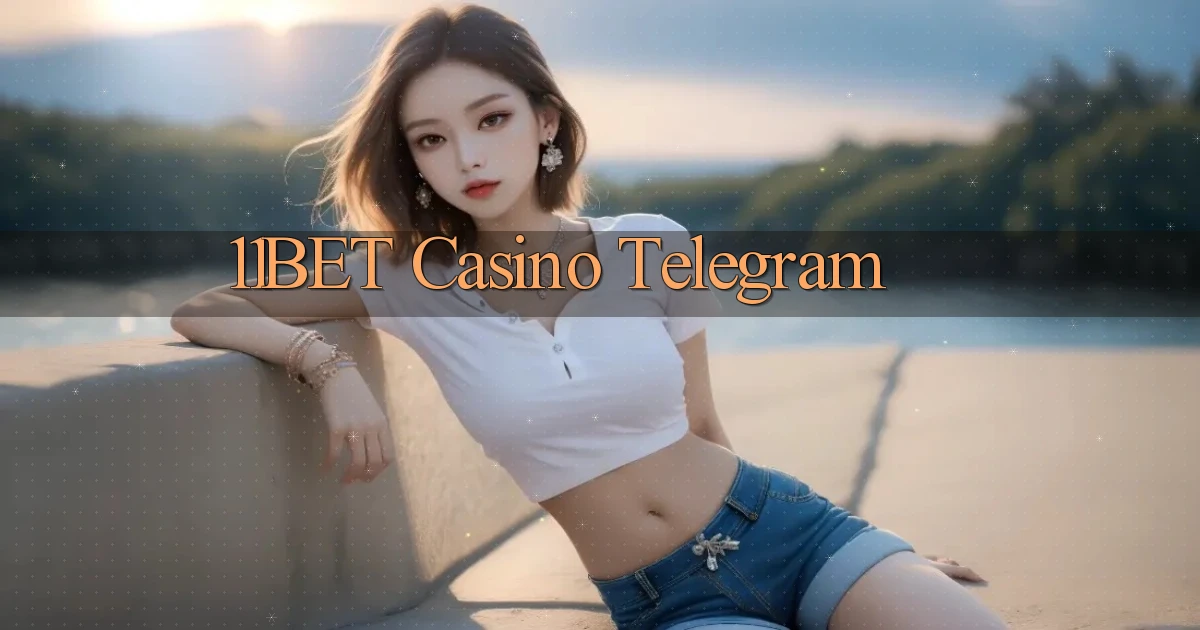 11bet casino telegram