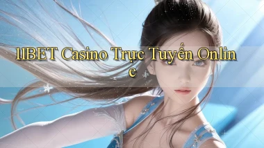11bet casino trực tuyến online