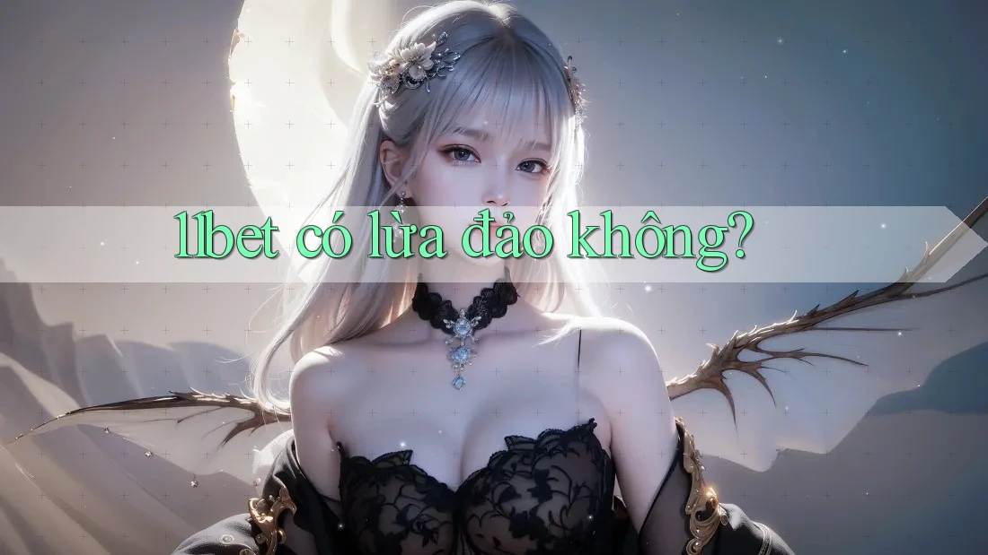 11bet có lừa đảo không?