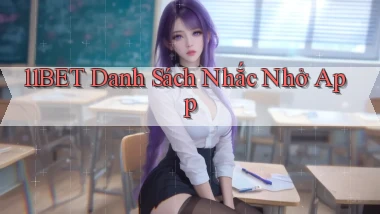 11bet  danh sách nhắc nhở app