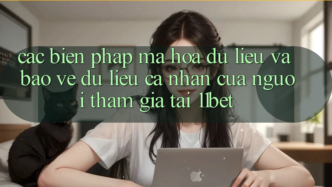 Các Biện Pháp Mã hóa dữ liệu Và Bảo vệ dữ liệu cá nhân Của Người tham gia Tại 11bet Các Biện Pháp Mã hóa dữ liệu Và Bảo vệ dữ liệu cá nhân Của Người tham gia Tại 11bet