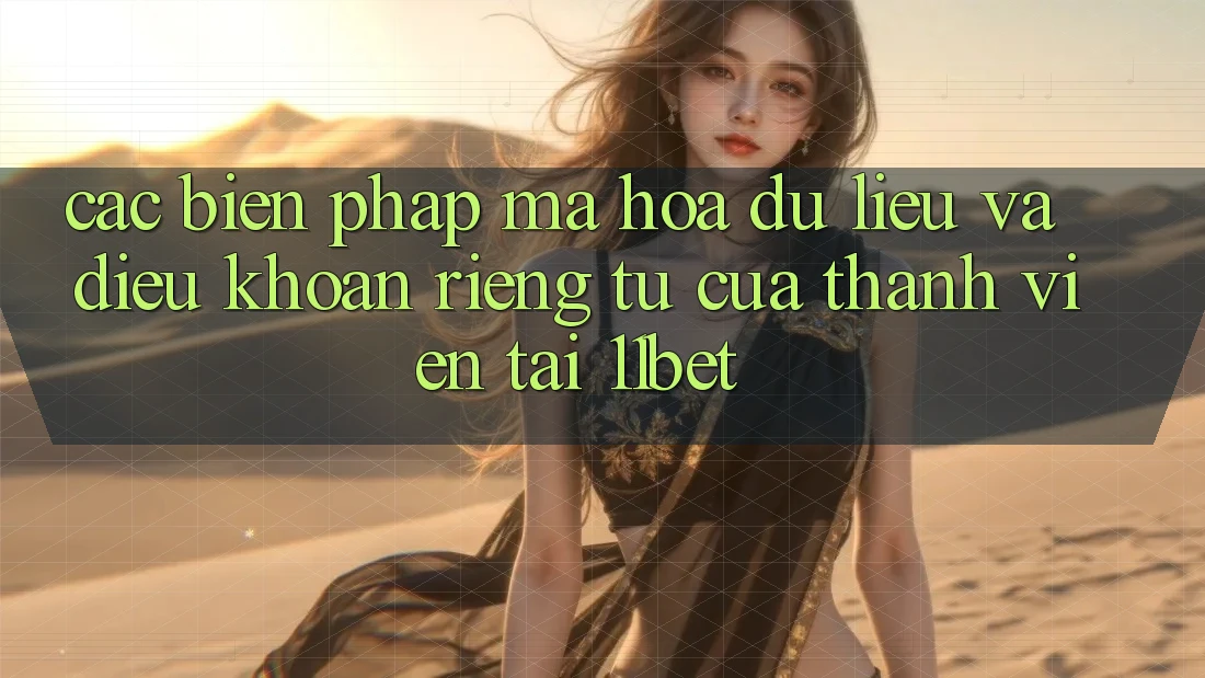 Các Biện Pháp Mã hóa dữ liệu Và Điều khoản riêng tư Của Thành viên Tại 11bet Các Biện Pháp Mã hóa dữ liệu Và Điều khoản riêng tư Của Thành viên Tại 11bet