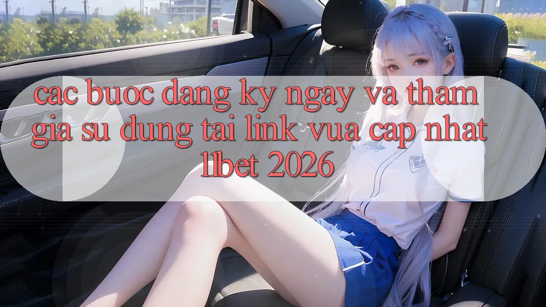 Các bước Đăng ký ngay Và Tham Gia Sử dụng Tại Link Vừa cập nhật 11bet 2026