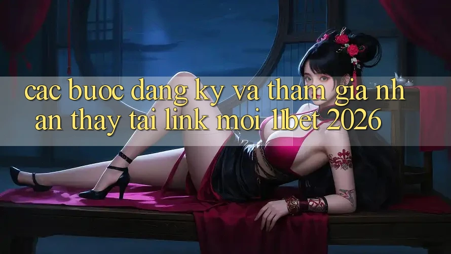 Các bước Đăng Ký Và Tham Gia Nhận thấy Tại Link Mới 11bet 2026