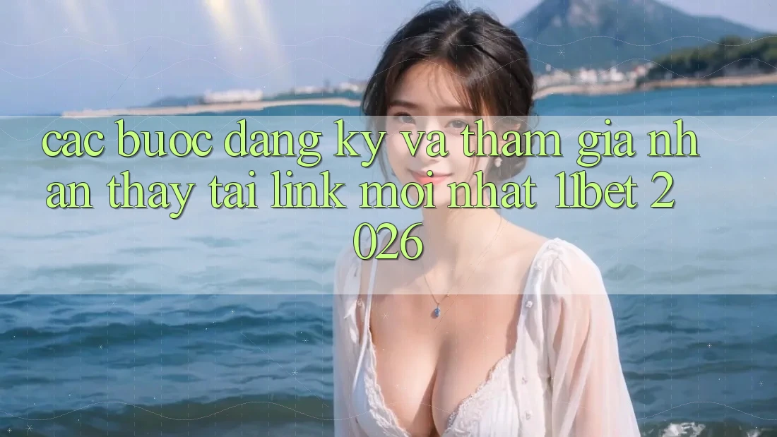 Các bước Đăng Ký Và Tham Gia Nhận thấy Tại Link Mới nhất 11bet 2026