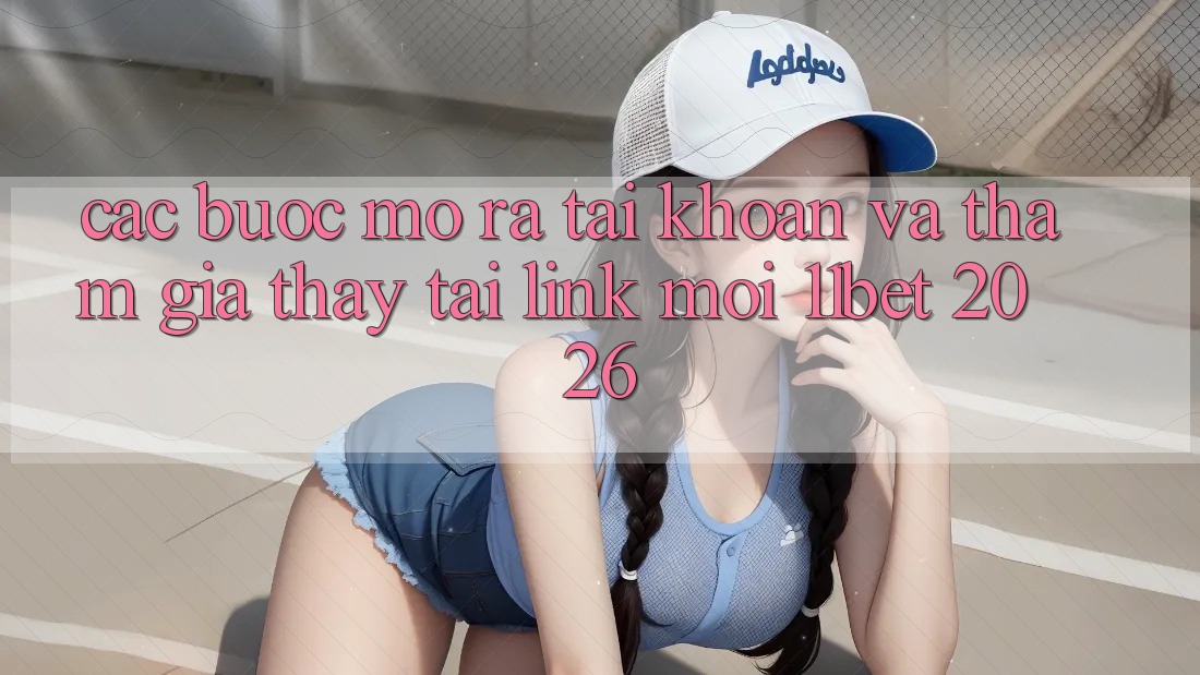 Các bước Mở ra tài khoản Và Tham Gia Thấy Tại Link Mới 11bet 2026