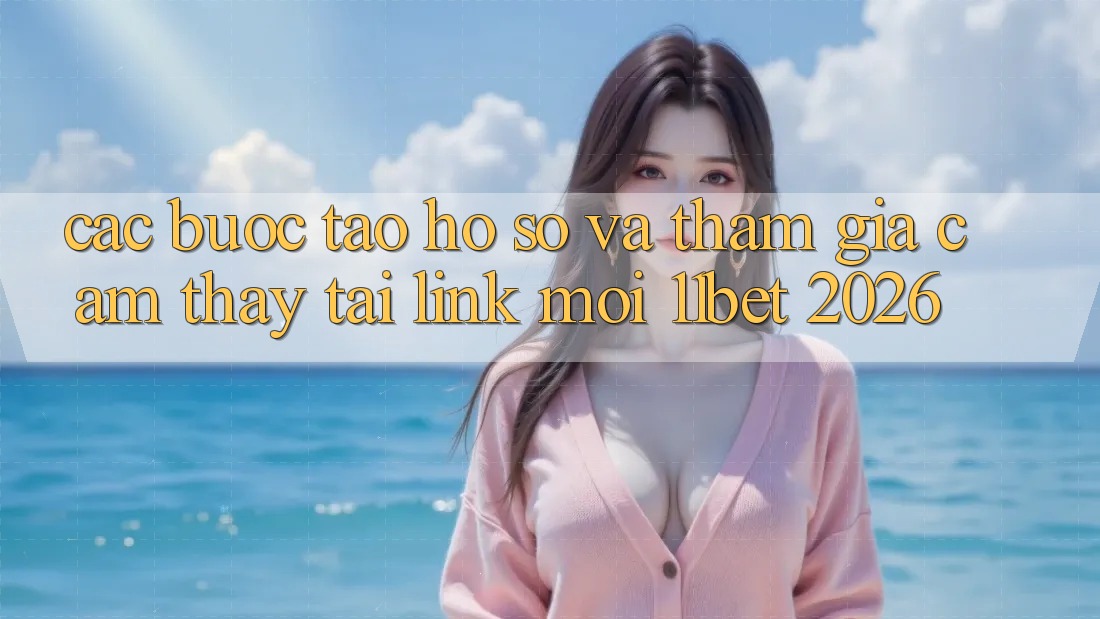 Các bước Tạo hồ sơ Và Tham Gia Cảm thấy Tại Link Mới 11bet 2026