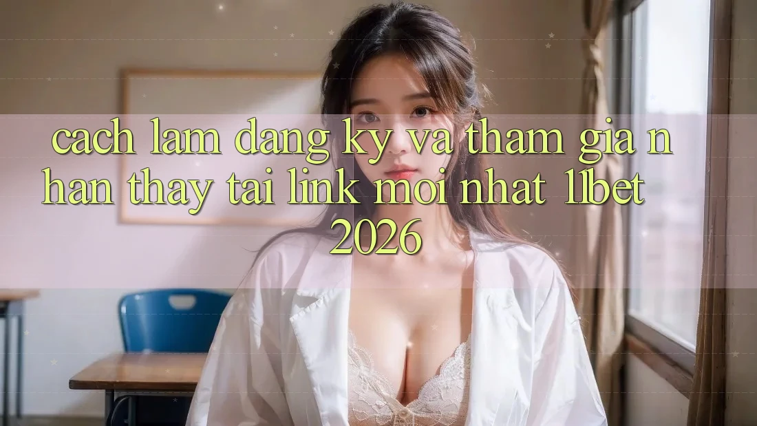 Cách làm Đăng ký Và Tham Gia Nhận thấy Tại Link Mới nhất 11bet 2026