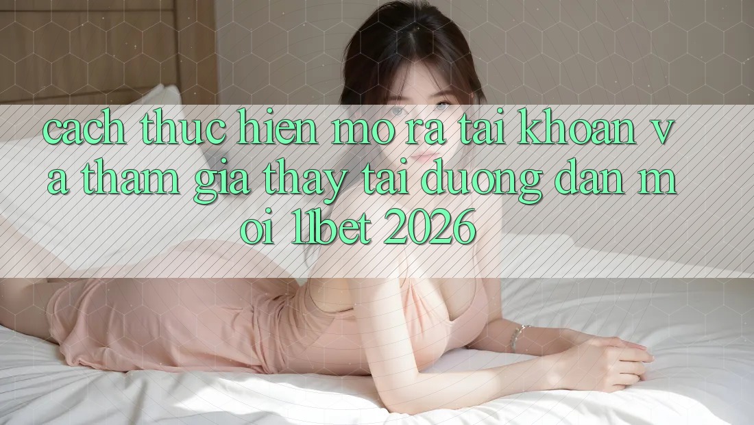 Cách thực hiện Mở ra tài khoản Và Tham Gia Thấy Tại Đường dẫn Mới 11bet 2026