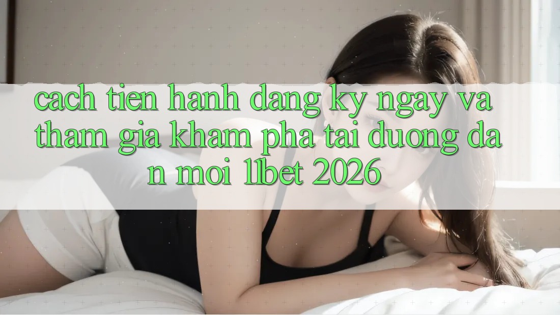 Cách tiến hành Đăng ký ngay Và Tham Gia Khám phá Tại Đường dẫn Mới 11bet 2026