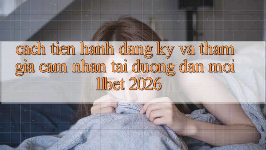 Cách tiến hành Đăng Ký Và Tham Gia Cảm nhận Tại Đường dẫn Mới 11bet 2026