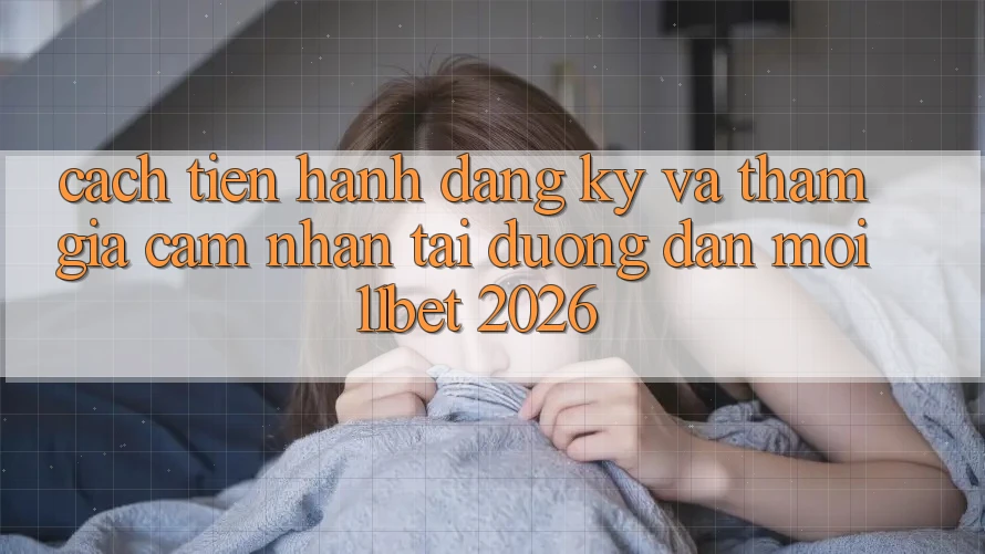 Cách tiến hành Đăng Ký Và Tham Gia Cảm nhận Tại Đường dẫn Mới 11bet 2026