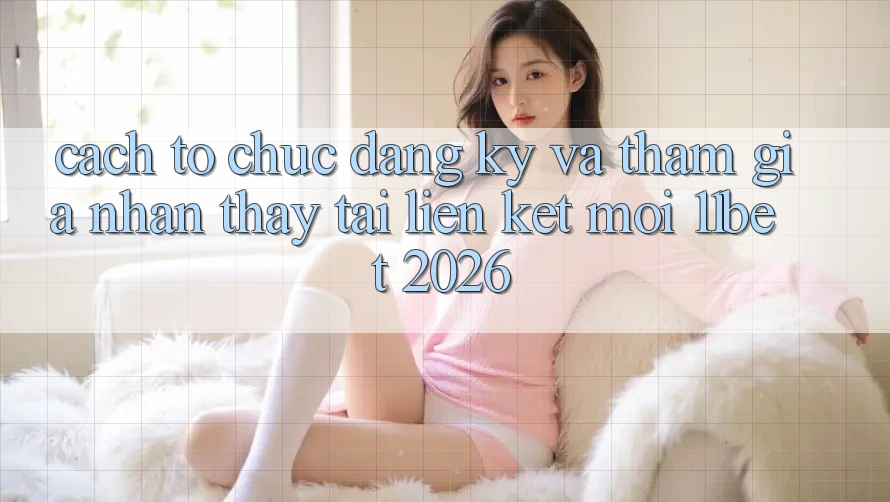 Cách tổ chức Đăng Ký Và Tham Gia Nhận thấy Tại Liên kết Mới 11bet 2026