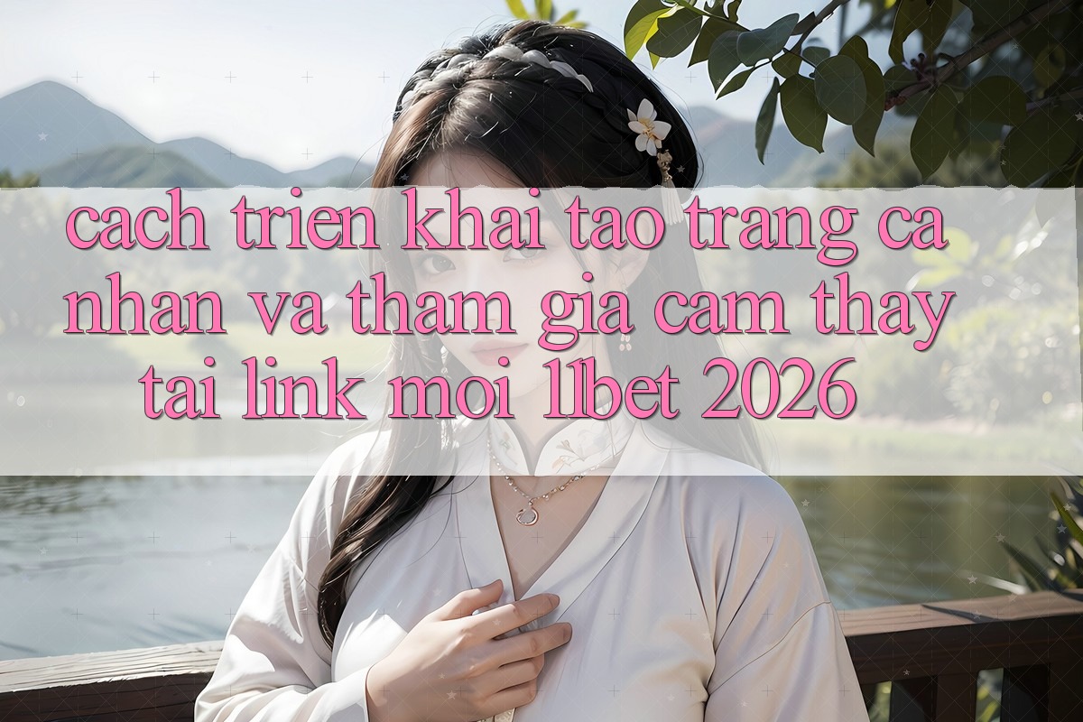 Cách triển khai Tạo trang cá nhân Và Tham Gia Cảm thấy Tại Link Mới 11bet 2026