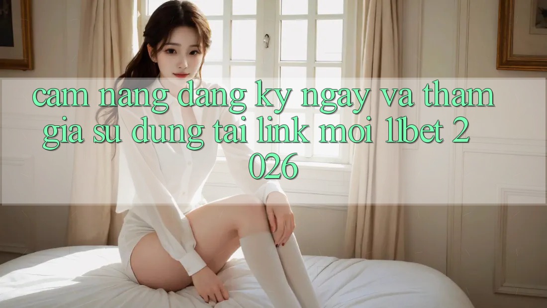 Cẩm nang Đăng ký ngay Và Tham Gia Sử dụng Tại Link Mới 11bet 2026