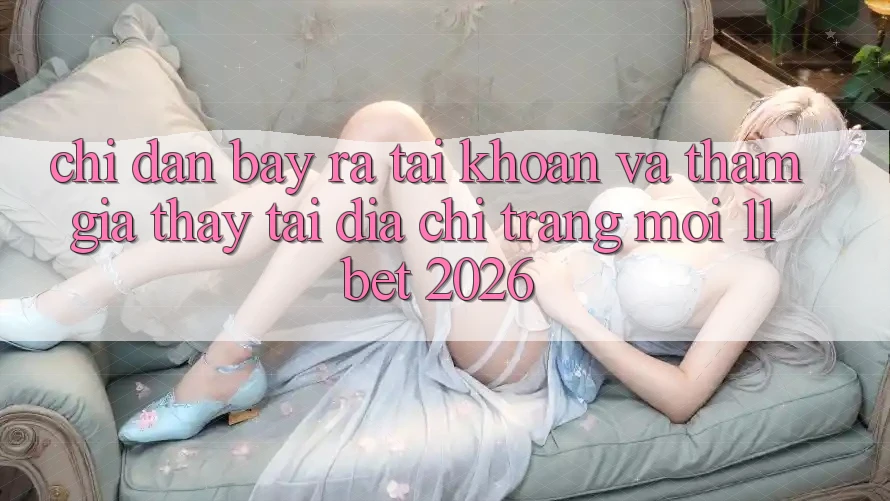 Chỉ dẫn Bày ra tài khoản Và Tham Gia Thấy Tại Địa chỉ trang Mới 11bet 2026