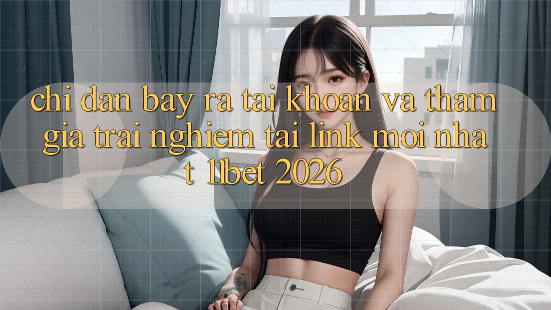 Chỉ dẫn Bày ra tài khoản Và Tham Gia Trải Nghiệm Tại Link Mới nhất 11bet 2026