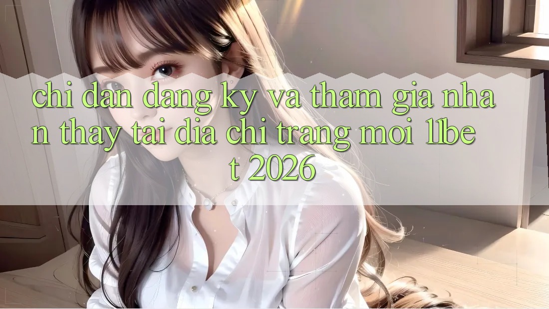 Chỉ dẫn Đăng ký Và Tham Gia Nhận thấy Tại Địa chỉ trang Mới 11bet 2026