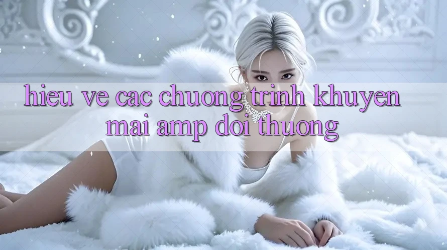 Hiểu Về Các Chương Trình Khuyến Mãi &amp; Đổi Thưởng