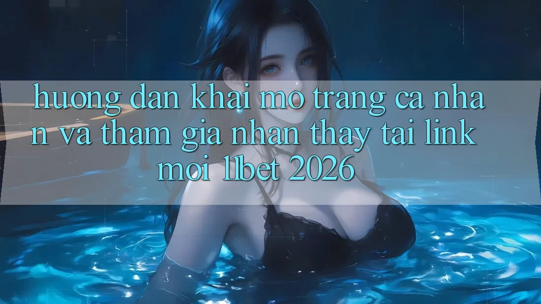 Hướng Dẫn Khai mở trang cá nhân Và Tham Gia Nhận thấy Tại Link Mới 11bet 2026