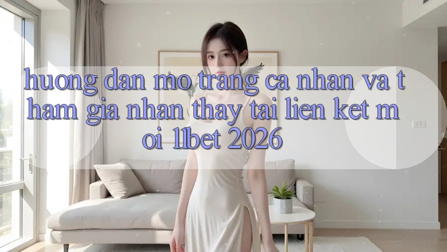 Hướng Dẫn Mở trang cá nhân Và Tham Gia Nhận thấy Tại Liên kết Mới 11bet 2026