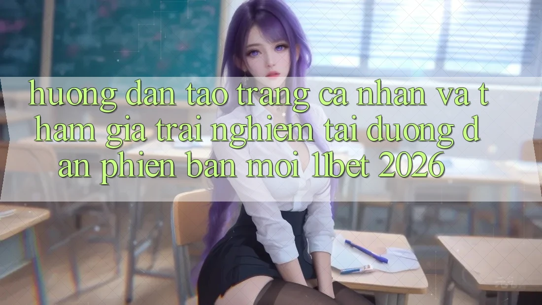 Hướng dẫn Tạo trang cá nhân Và Tham Gia Trải Nghiệm Tại Đường dẫn Phiên bản mới 11bet 2026