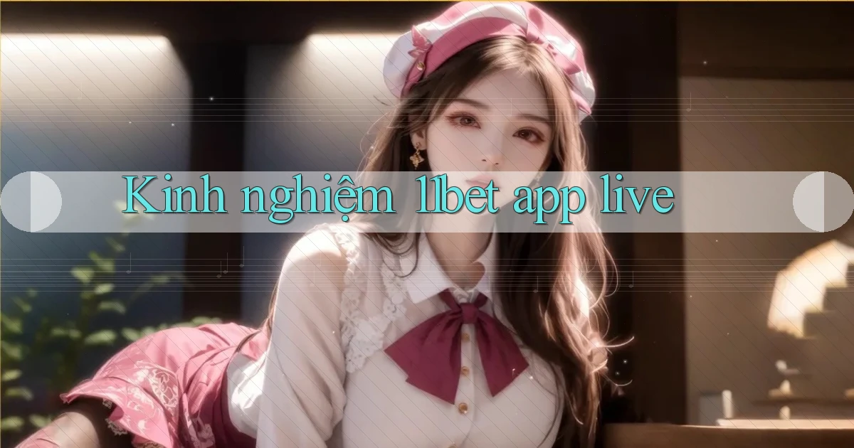 Kinh nghiệm 11bet app live