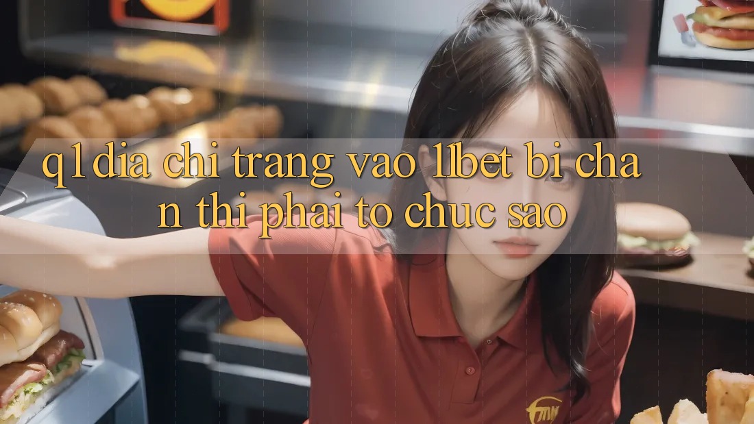 Q1: Địa chỉ trang vào 11bet bị chặn thì phải tổ chức sao?