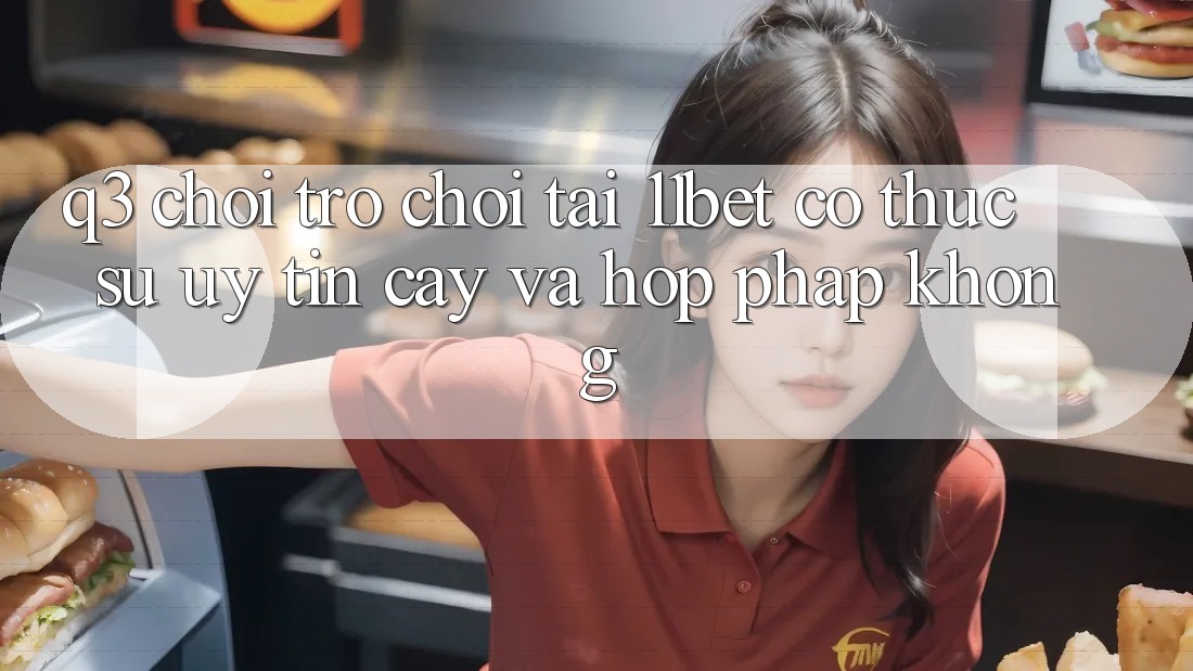 Q3: Chơi trò chơi tại 11bet có thực sự uy tín cậy và hợp pháp không?