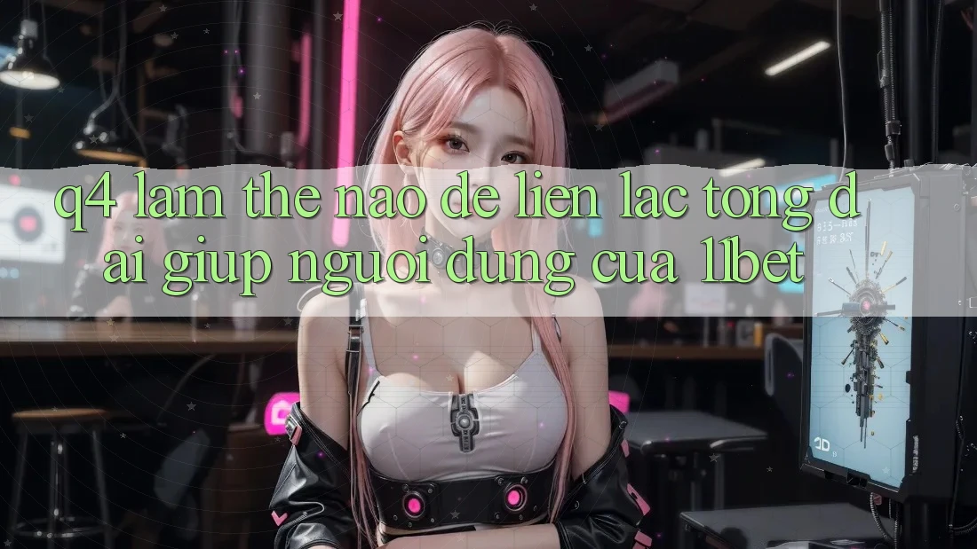 Q4: Làm thế nào để liên lạc tổng đài giúp người dùng của 11bet?