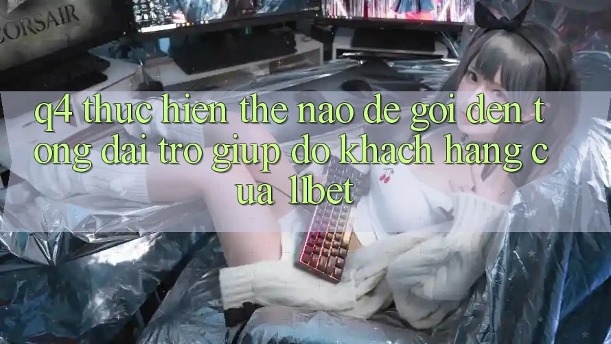 Q4: Thực hiện thế nào để gọi đến tổng đài trợ giúp đỡ khách hàng của 11bet?
