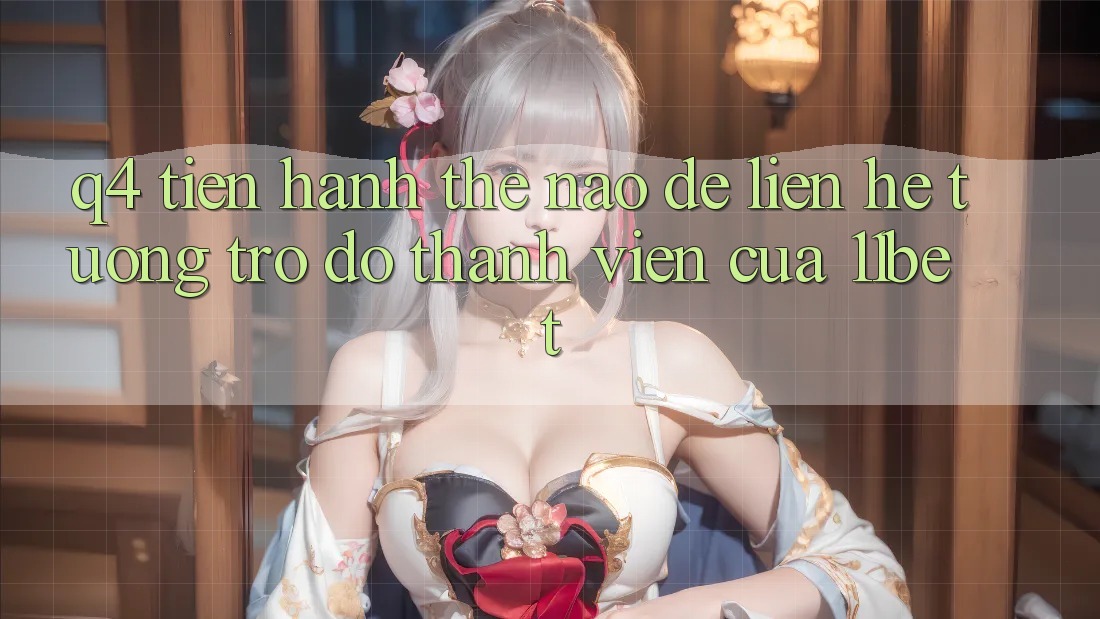 Q4: Tiến hành thế nào để liên hệ tương trợ đỡ thành viên của 11bet?