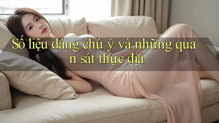 Số liệu đáng chú ý và những quan sát thực địa