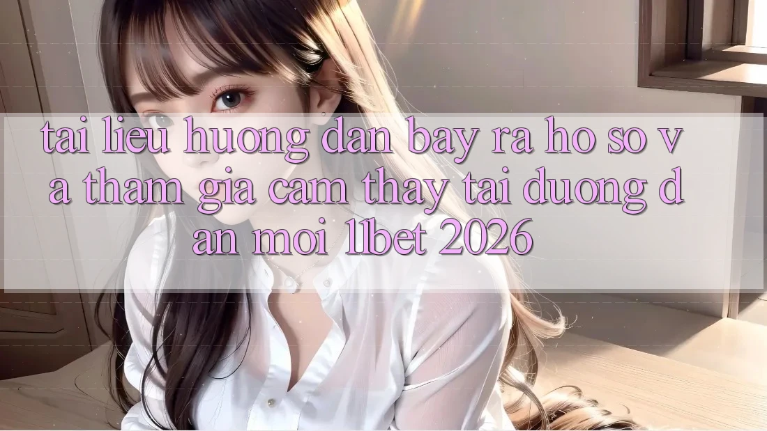 Tài liệu hướng dẫn Bày ra hồ sơ Và Tham Gia Cảm thấy Tại Đường dẫn Mới 11bet 2026