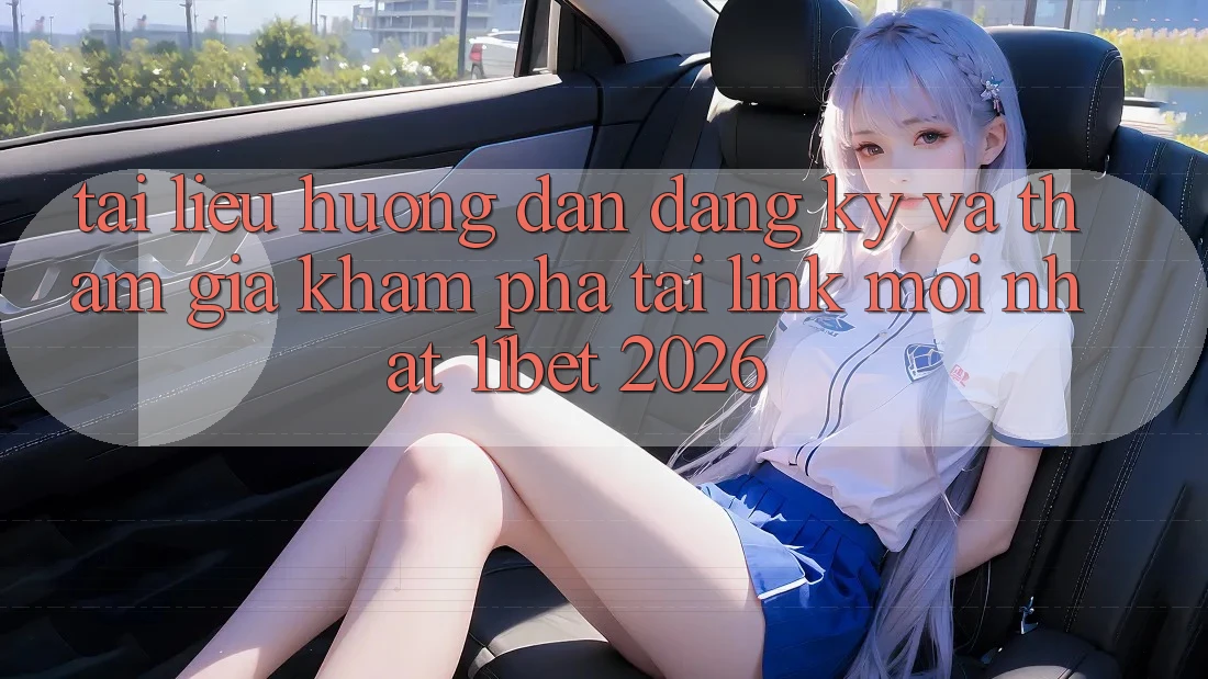 Tài liệu hướng dẫn Đăng Ký Và Tham Gia Khám phá Tại Link Mới nhất 11bet 2026
