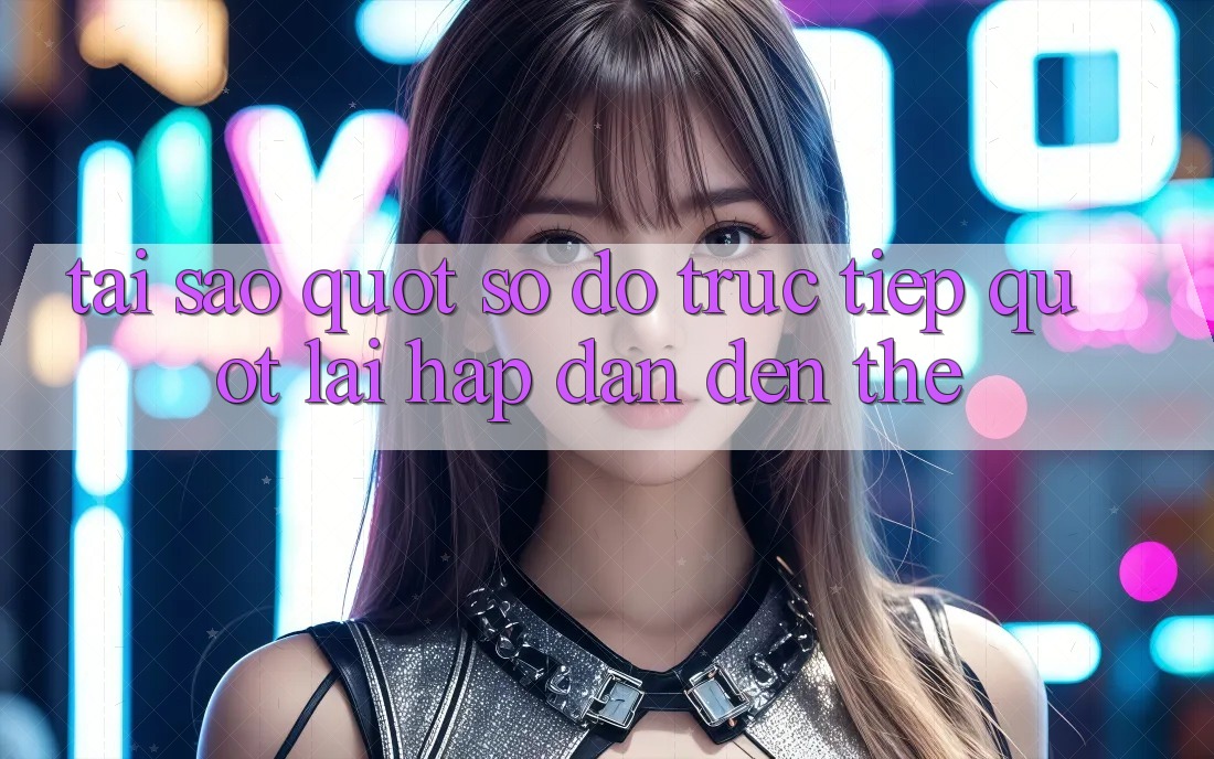 Tại Sao " Số Đỏ Trực Tiếp" Lại Hấp Dẫn Đến Thế?