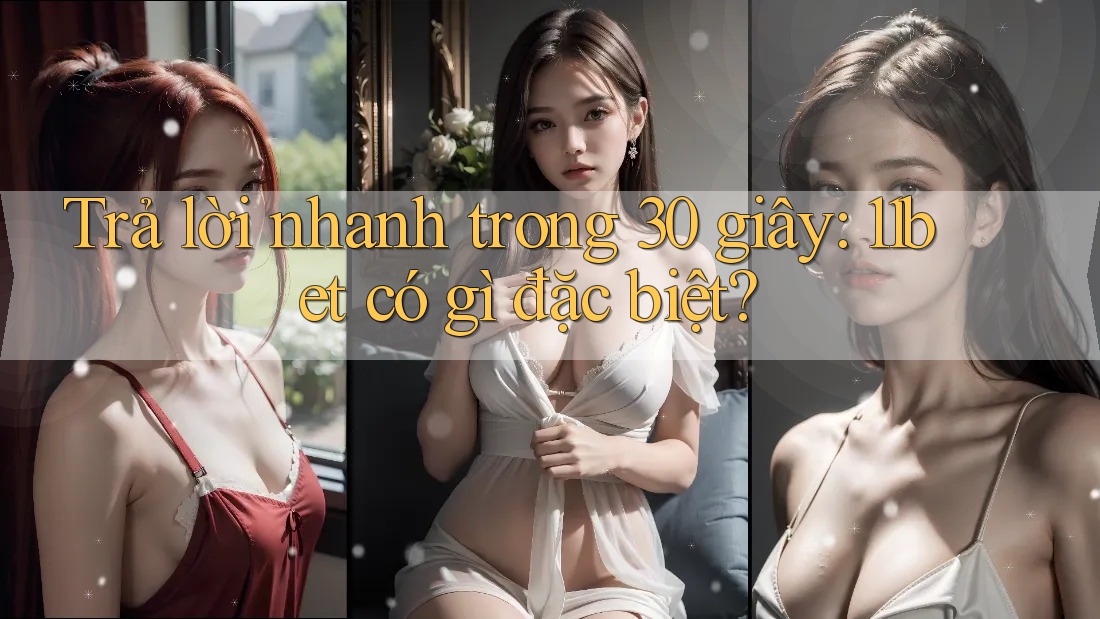 Trả lời nhanh trong 30 giây: 11bet có gì đặc biệt? Trả lời nhanh trong 30 giây: 11bet có gì đặc biệt?