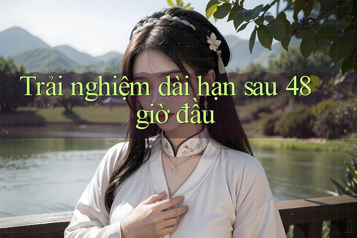 Trải nghiệm dài hạn sau 48 giờ đầu