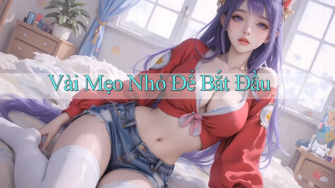 Vài Mẹo Nhỏ Để Bắt Đầu