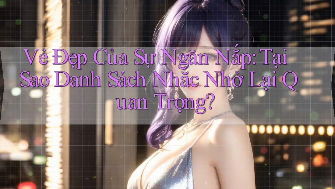 Vẻ Đẹp Của Sự Ngăn Nắp: Tại Sao Danh Sách Nhắc Nhở Lại Quan Trọng?