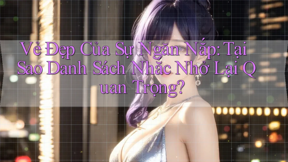 Vẻ Đẹp Của Sự Ngăn Nắp: Tại Sao Danh Sách Nhắc Nhở Lại Quan Trọng?